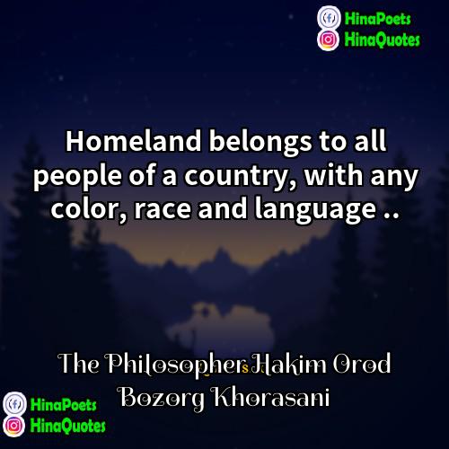 The Philosopher Hakim Orod Bozorg Khorasani Quotes | Homeland belongs to all people of a